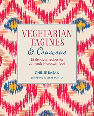 Vegetarian Tagines & Couscous : 65 Delicious Recipes for Authentic Moroccan Food-9781788793001
