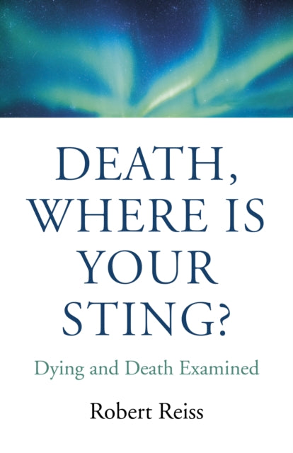 Death, Where Is Your Sting? - Dying and Death Examined-9781789042474