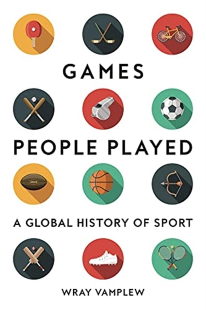 Games People Played : A Global History of Sport-9781789144574