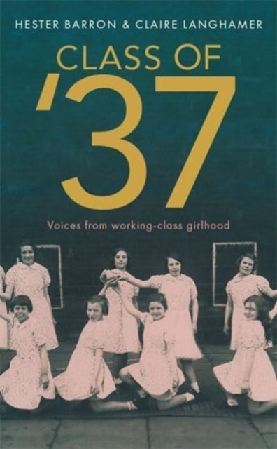 Class of '37 : 'A wonderful rear-view glimpse of [a] vanishing world' - Simon Garfield-9781789464085