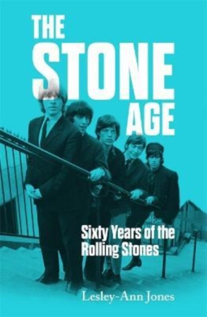 The Stone Age : Sixty Years of the Rolling Stones-9781789465464