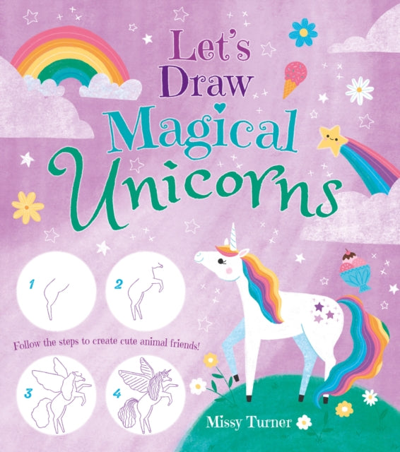 Let's Draw Magical Unicorns : Create beautiful unicorns step by step!-9781789501100