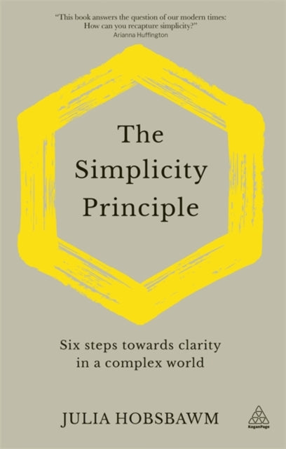 The Simplicity Principle : Six Steps Towards Clarity in a Complex World-9781789663556