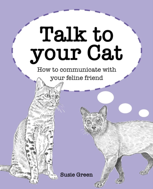 Talk to Your Cat : How to Communicate with Your Feline Friend-9781800650916