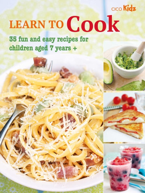 Learn to Cook : 35 Fun and Easy Recipes for Children Aged 7 Years +-9781800651883