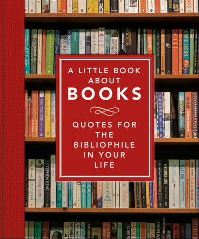A Little Book About Books : Quotes for the Bibliophile in Your Life-9781800691742