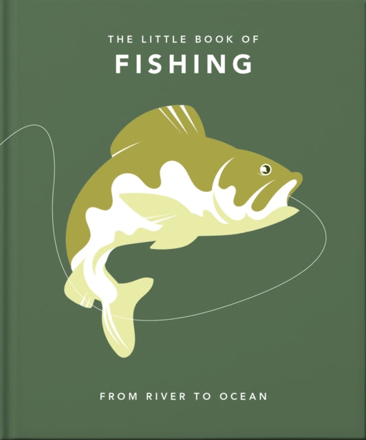 The Little Book of Fishing : From River to Ocean-9781800691766