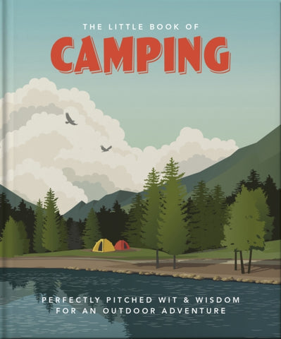 The Little Book of Camping : From Canvas to Campervan-9781800691834