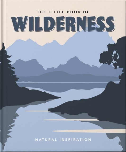 The Little Book of Wilderness : Wild Inspiration-9781800691896