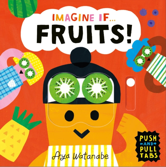 Imagine if... Fruits! : A Push, Pull, Slide Tab Book-9781800784666