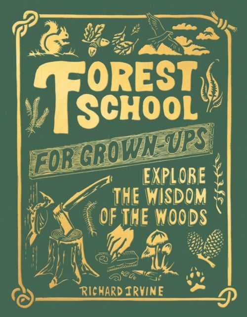 Forest School For Grown-Ups : Explore the Wisdom of the Woods-9781801107310