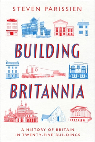 Building Britannia : A History of Britain in Twenty-Five Buildings-9781801108751
