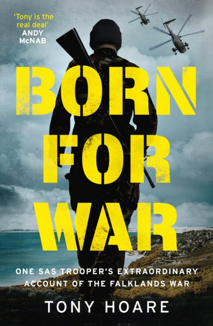 Born For War : One SAS Trooper's Extraordinary Account of the Falklands War-9781802791389