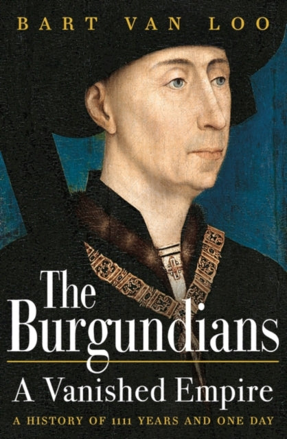 The Burgundians : A Vanished Empire-9781803286969