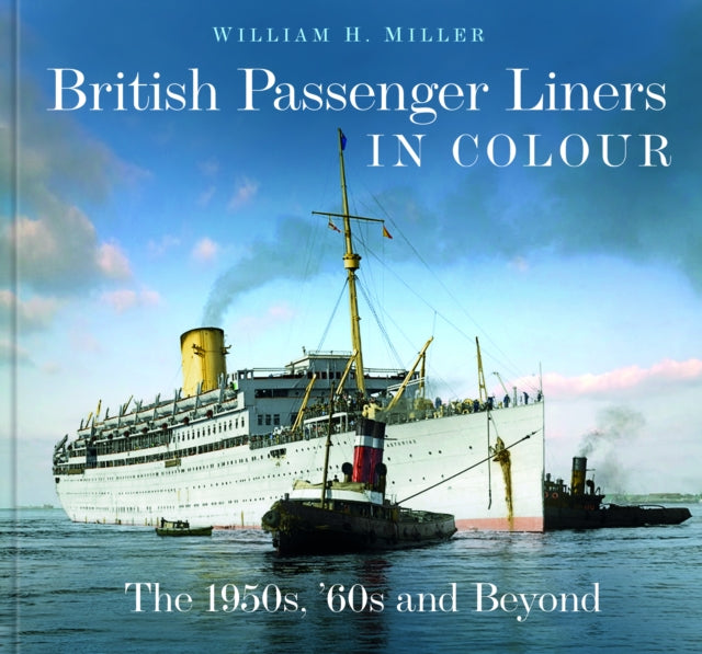 British Passenger Liners in Colour : The 1950s, '60s and Beyond-9781803992105