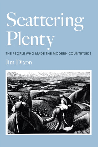 Scattering Plenty : The People Who Made the Modern Countryside-9781803994093