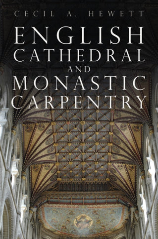 English Cathedral and Monastic Carpentry-9781803994772