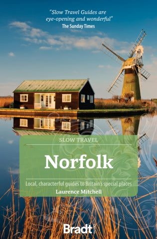 Norfolk (Slow Travel) : Local, characterful guides to Britain's Special Places-9781804690116