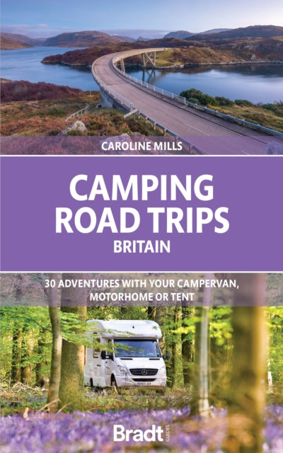 Camping Road Trips UK : 30 Adventures with your Campervan, Motorhome or Tent-9781804690604