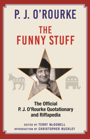 The Funny Stuff : The Official P. J. O'Rourke Quotationary and Riffapedia-9781804710036