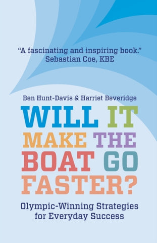 Will It Make The Boat Go Faster? : Olympic-winning Strategies for Everyday Success - Second Edition-9781838592967