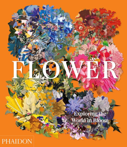 Flower: Exploring the World in Bloom-9781838660857