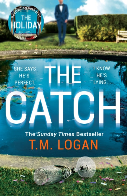 The Catch : The unmissable new thriller from the author of The Holiday, Sunday Times bestseller and Richard & Judy pick-9781838771164