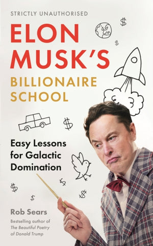 Elon Musk's Billionaire School : Easy Lessons for Galactic Domination-9781838859473