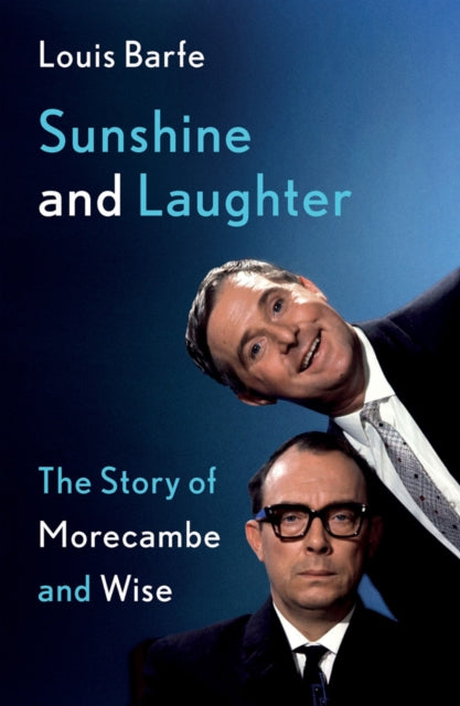Sunshine and Laughter : The Story of Morecambe & Wise-9781838933371