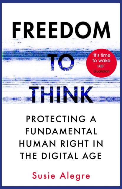 Freedom to Think : Protecting a Fundamental Human Right in the Digital Age-9781838951559