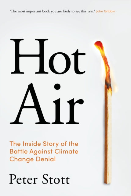 Hot Air : The Inside Story of the Battle Against Climate Change Denial-9781838952488
