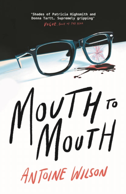 Mouth to Mouth : 'Gripping... Shades of Patricia Highsmith and Donna Tartt' Vogue-9781838955229