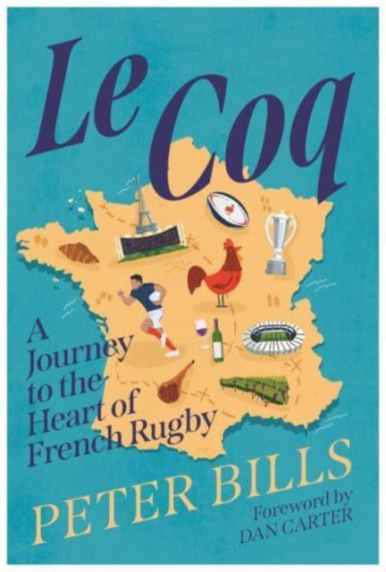 Le Coq : A Journey to the Heart of French Rugby-9781838956035