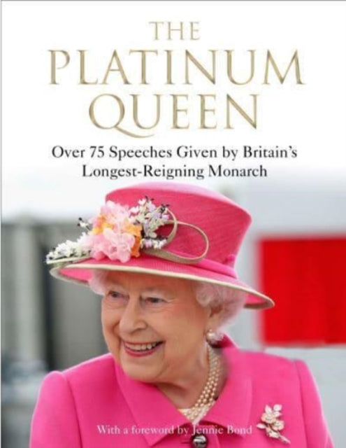 The Platinum Queen : Over 75 Speeches Given by Britain's Longest-Reigning Monarch-9781838956721