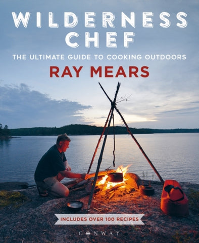 Wilderness Chef : The Ultimate Guide to Cooking Outdoors-9781844865826