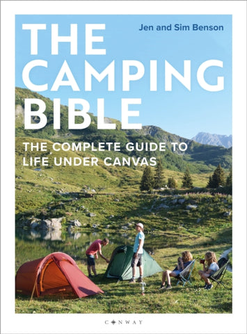 The Camping Bible : The Complete Guide to Life Under Canvas-9781844866281