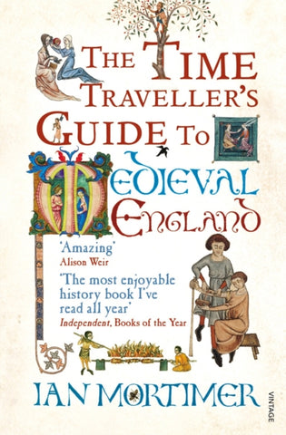 The Time Traveller's Guide to Medieval England : A Handbook for Visitors to the Fourteenth Century-9781845950996