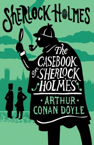 The Casebook of Sherlock Holmes : Annotated Edition-9781847498823
