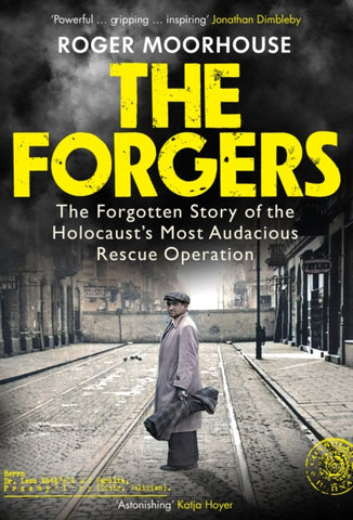 The Forgers : The Forgotten Story of the Holocaust's Most Audacious Rescue Operation-9781847926760