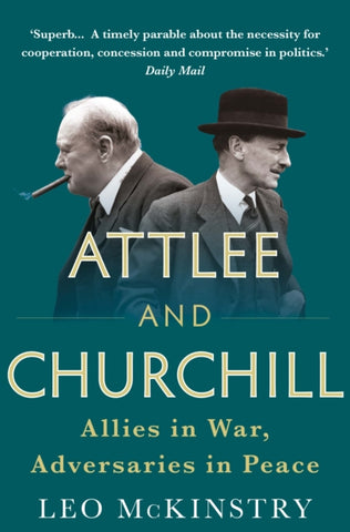 Attlee and Churchill : Allies in War, Adversaries in Peace-9781848876613