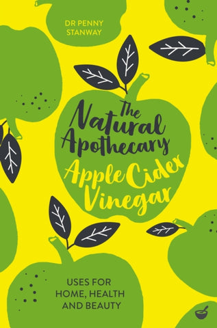 The Natural Apothecary: Apple Cider Vinegar : Tips for Home, Health and Beauty-9781848993679