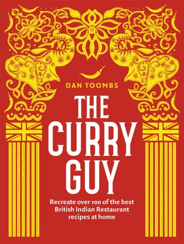 The Curry Guy : Recreate over 100 of the best British Indian Restaurant recipes at home-9781849499415