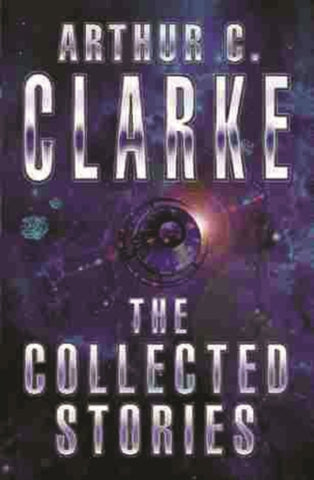 The Collected Stories Of Arthur C. Clarke-9781857983234