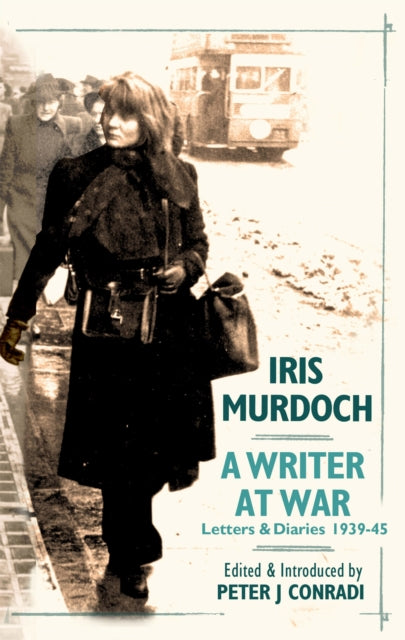 A Writer at War: Letters and Diaries of Iris Murdoch 1939-45-9781906021221
