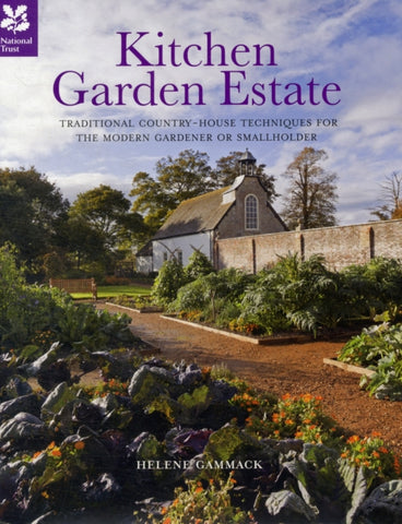 Kitchen Garden Estate : Traditional Country-house Techniques for the Modern Gardener or Smallholder-9781907892127