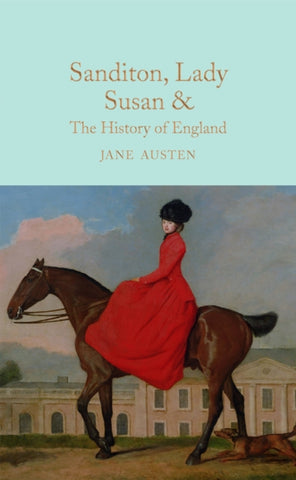 Sanditon, Lady Susan, & the History of England : The Juvenilia and Shorter Works of Jane Austen-9781909621688