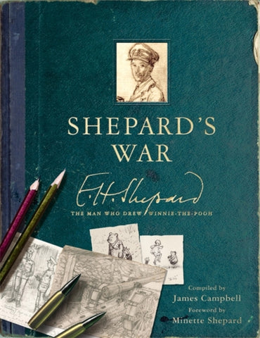 Shepard's War : E. H. Shepard, the Man Who Drew Winnie-the-Pooh-9781910552100