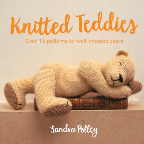 Knitted Teddies : Over 15 patterns for well-dressed bears-9781911163619