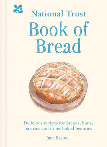 National Trust Book of Bread : Delicious recipes for breads, buns, pastries and other baked beauties-9781911358886