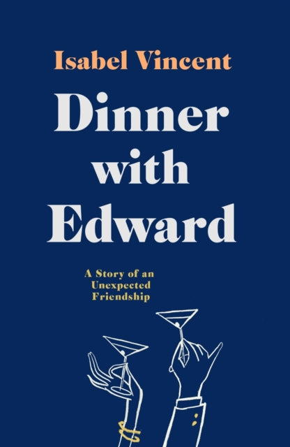 Dinner with Edward : A Story of an Unexpected Friendship-9781911590187